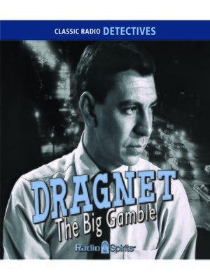 cover image of Dragnet: The Big Gamble